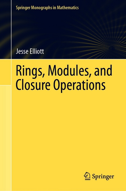 Rings, Modules, and Closure Operations -  Jesse Elliott