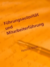 Führungsautorität und Mitarbeiterführung - Heinrich Maue