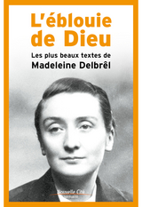 L'éblouie de Dieu - Madeleine Debrêl, Bernard Pitaud, Père Gilles François