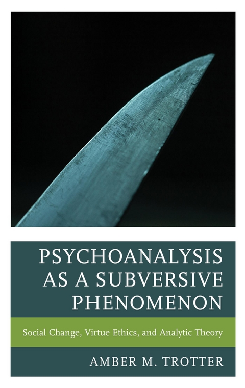Psychoanalysis as a Subversive Phenomenon -  Amber M. Trotter