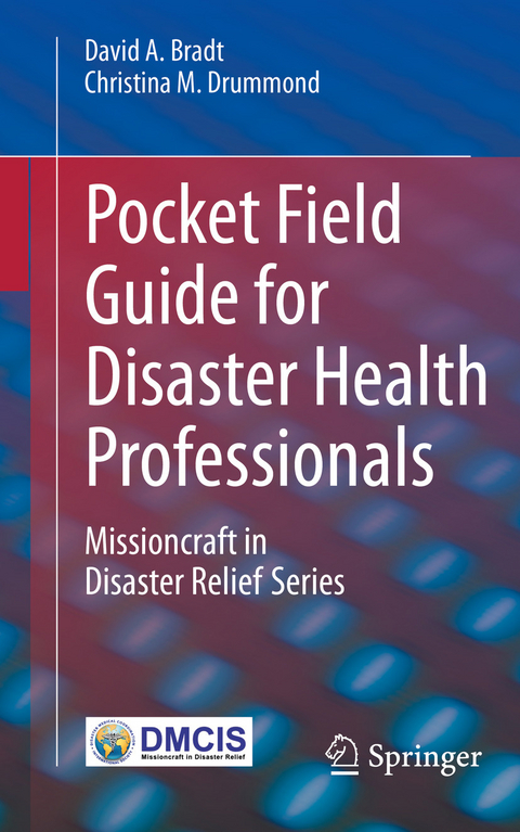 Pocket Field Guide for Disaster Health Professionals -  David A. Bradt,  Christina M. Drummond