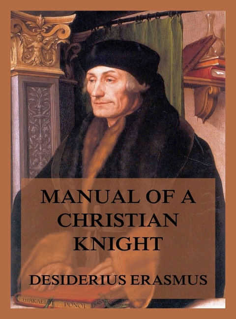 Manual of a Christian Knight - Desiderius Erasmus