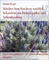 Schulter-Arm-Syndrom natürlich behandeln mit Homöopathie und Schüsslersalzen - Robert Kopf