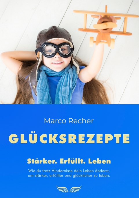 Glücksrezepte - Marco Recher