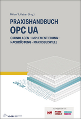 Praxishandbuch OPC UA - Henning Mersch, Jouni Aro, Heikki Tahvanainen, Daniel Pagnozzi, Thomas Usländer, Julius Pfrommer, Robert Henßen, Nadia Scandelli, Jan Bajorat, Reinhold Dix, Andreas Gössling, Martin Plank, Olaf Sauer, Chris Paul Iatrou, Mirco Masa, Sören Finster, Leon Urbas, Uwe Steinkrauss, Christoph Berger, Christian Haas, Stefan Hoppe, John Traynor, Chris Münch, Matthias Damm