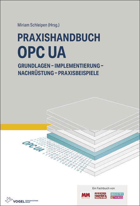 Praxishandbuch OPC UA - Henning Mersch, Jouni Aro, Heikki Tahvanainen, Daniel Pagnozzi, Thomas Usländer, Julius Pfrommer, Robert Henßen, Nadia Scandelli, Jan Bajorat, Reinhold Dix, Andreas Gössling, Martin Plank, Olaf Sauer, Chris Paul Iatrou, Mirco Masa, Sören Finster, Leon Urbas, Uwe Steinkrauss, Christoph Berger, Christian Haas, Stefan Hoppe, John Traynor, Chris Münch, Matthias Damm