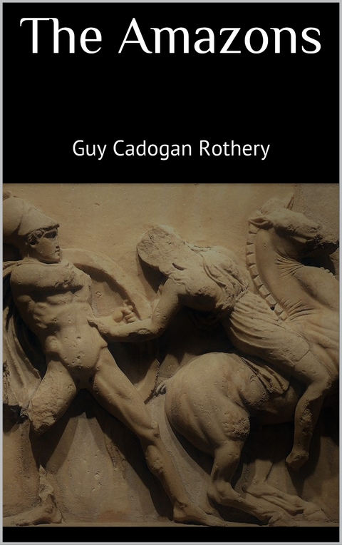 The Amazons - Guy Cadogan Rothery