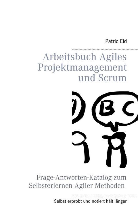 Arbeitsbuch Agiles Projektmanagement und Scrum - Patric Eid