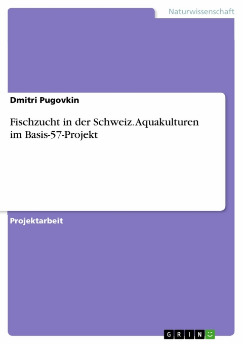 Fischzucht in der Schweiz. Aquakulturen im Basis-57-Projekt - Dmitri Pugovkin