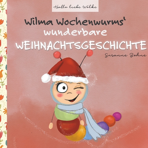 Wilma Wochenwurms wunderbare Weihnachtsgeschichte -  Susanne Bohne