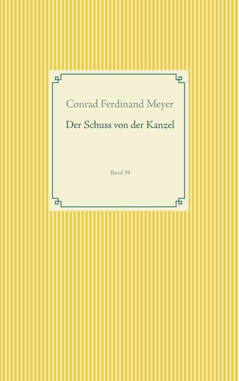 Der Schuss von der Kanzel - Conrad Ferdinand Meyer