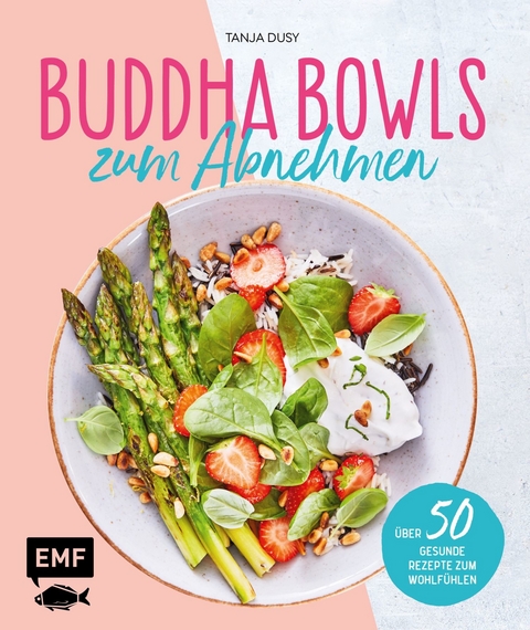 Buddha Bowls zum Abnehmen - Tanja Dusy