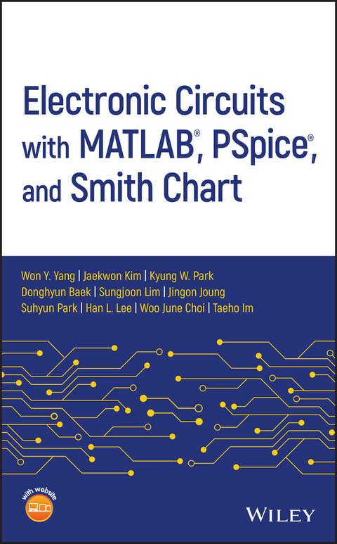 Electronic Circuits with MATLAB, PSpice, and Smith Chart -  Donghyun Baek,  Won Y. Yang,  Woo June Choi,  Taeho Im,  Jingon Joung,  Jaekwon Kim,  Han L. Lee,  Sungjoon Lim,  Kyung W. Park,  Suhyun Park