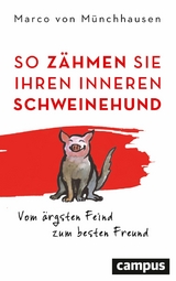 So zähmen Sie Ihren inneren Schweinehund - Marco von Münchhausen