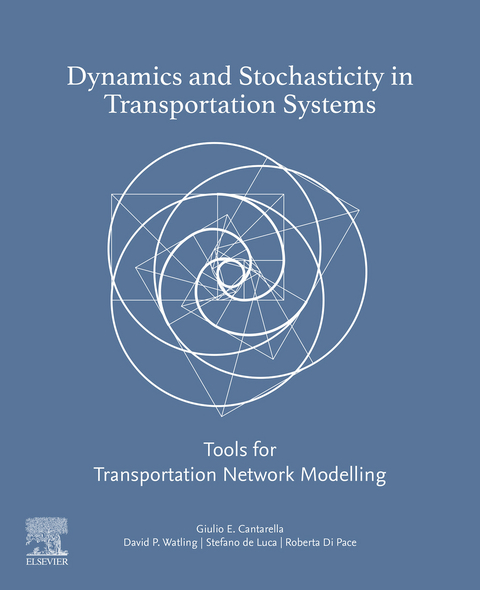 Dynamics and Stochasticity in Transportation Systems -  Giulio E Cantarella,  Stefano de Luca,  Roberta Di Pace,  David Watling