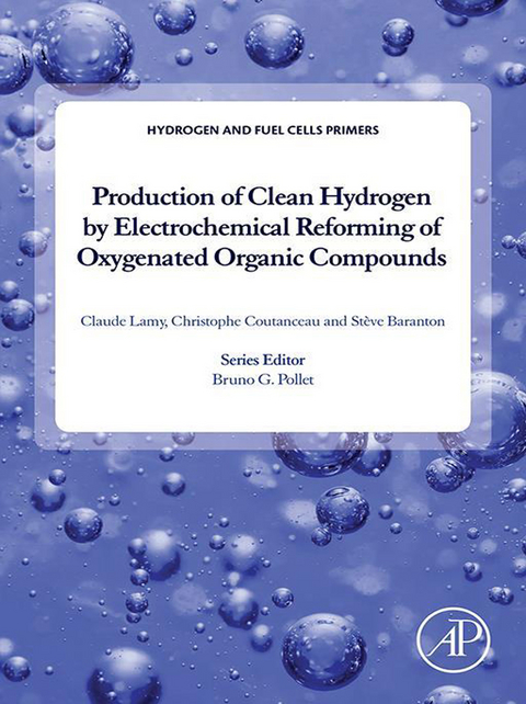 Production of Clean Hydrogen by Electrochemical Reforming of Oxygenated Organic Compounds -  Steve Baranton,  Christophe Coutanceau,  Claude Lamy