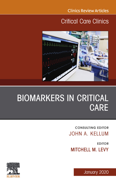 Biomarkers in Critical Care,An Issue of Critical Care Clinics E-Book - 