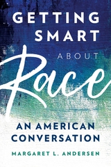 Getting Smart about Race -  Margaret  L. Andersen