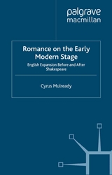 Romance on the Early Modern Stage -  Cyrus Mulready