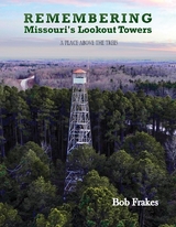 Remembering Missouri's Lookout Towers -  Bob Frakes