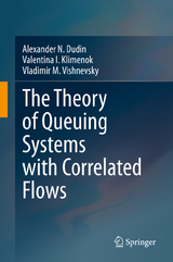 The Theory of Queuing Systems with Correlated Flows - Alexander N. Dudin, Valentina I. Klimenok, Vladimir M. Vishnevsky