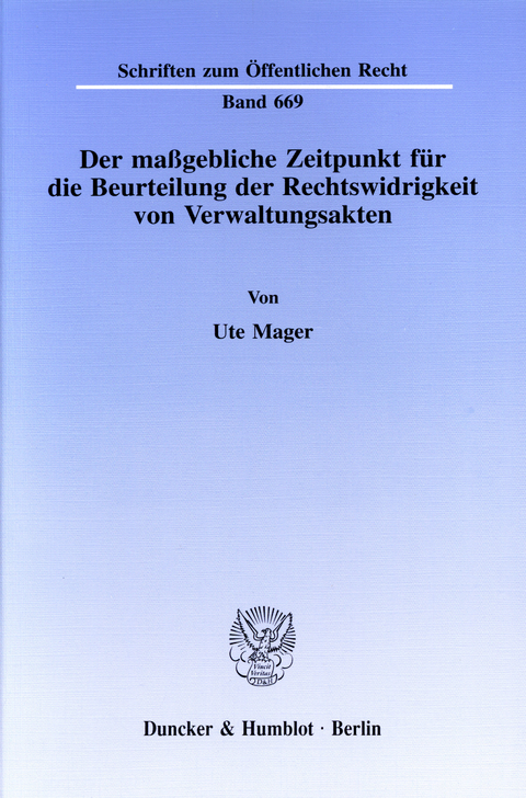 Der maßgebliche Zeitpunkt für die Beurteilung der Rechtswidrigkeit von Verwaltungsakten. -  Ute Mager