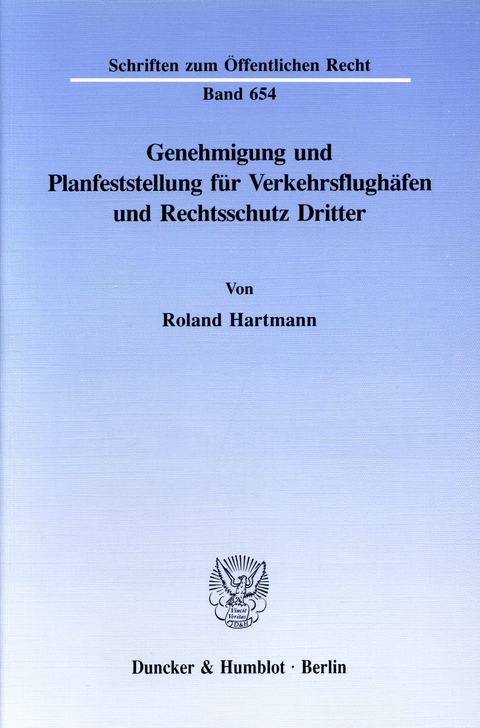 Genehmigung und Planfeststellung für Verkehrsflughäfen und Rechtsschutz Dritter. -  Roland Hartmann