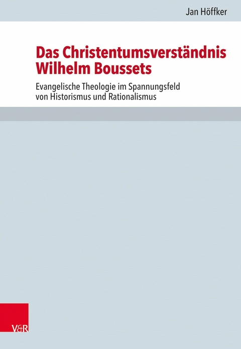 Das Christentumsverständnis Wilhelm Boussets -  Jan Höffker