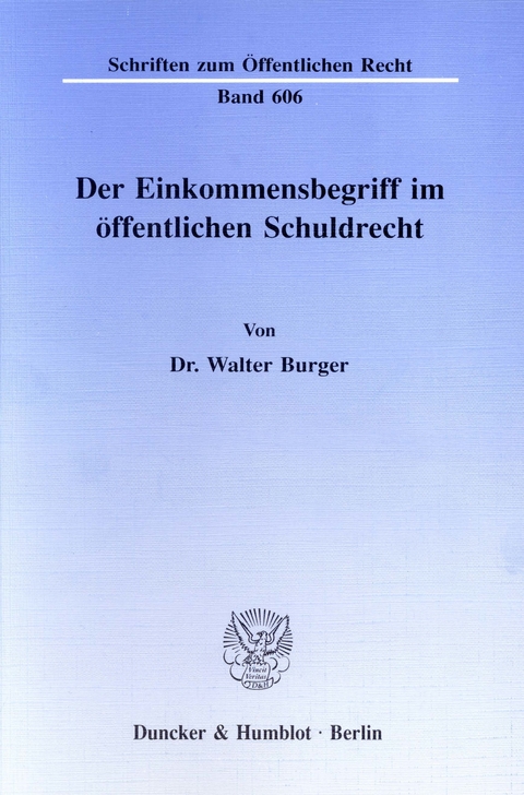 Der Einkommensbegriff im öffentlichen Schuldrecht. -  Walter Burger