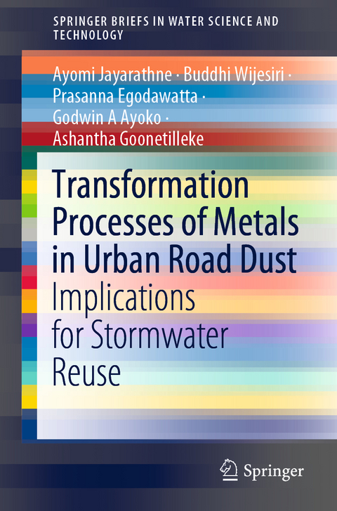 Transformation Processes of Metals in Urban Road Dust -  Godwin A Ayoko,  Prasanna Egodawatta,  Ashantha Goonetilleke,  Ayomi Jayarathne,  Buddhi Wijesiri