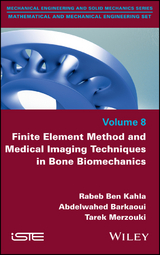 Finite Element Method and Medical Imaging Techniques in Bone Biomechanics -  Abdelwahed Barkaoui,  Rabeb Ben Kahla,  Tarek Merzouki