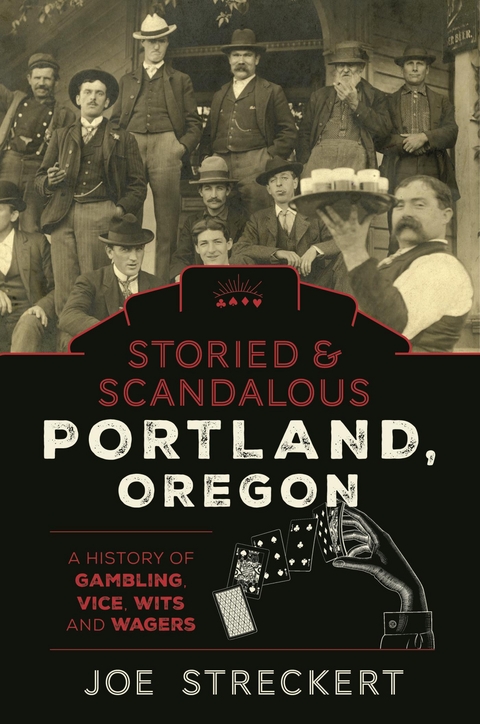 Storied & Scandalous Portland, Oregon -  Joe Streckert