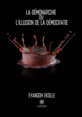 La démonarchie ou l''illusion de la démocratie -  Eyangoh Ekolle