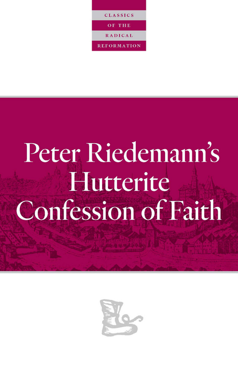 Peter Riedemann's Hutterite Confession of Faith - Peter Riedemann