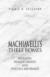 Machiavelli's Three Romes -  Vickie B. Sullivan
