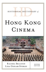 Historical Dictionary of Hong Kong Cinema -  Rachel Braaten,  Lisa Odham Stokes