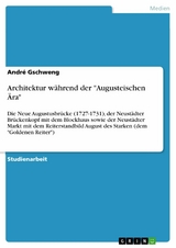 Architektur während der "Augusteischen Ära" - André Gschweng