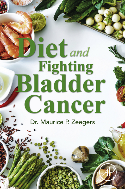 Diet and Fighting Bladder Cancer -  Maurice P. Zeegers