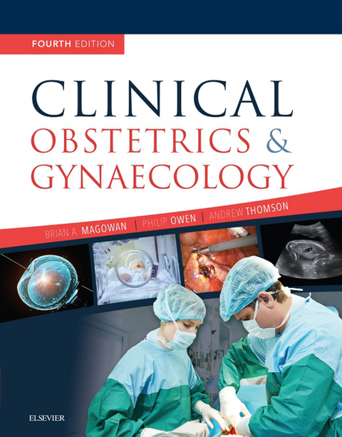 Clinical Obstetrics and Gynaecology E-Book -  Brian A. Magowan,  Philip Owen,  Andrew Thomson