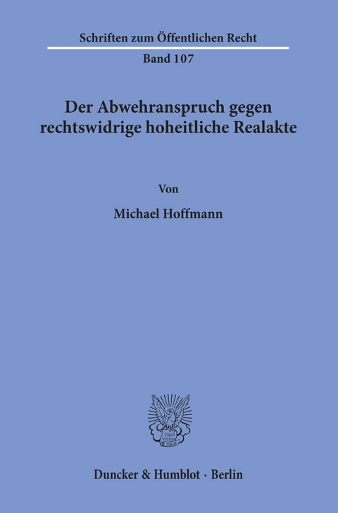 Der Abwehranspruch gegen rechtswidrige hoheitliche Realakte. -  Michael Hoffmann