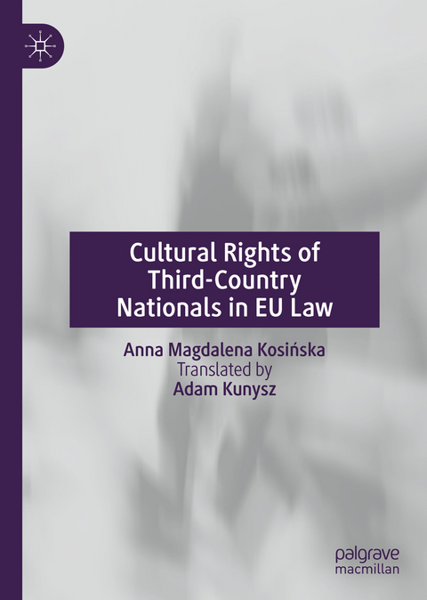 Cultural Rights of Third-Country Nationals in EU Law - Anna Magdalena Kosińska