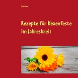 Rezepte für Hexenfeste im Jahreskreis - Sandra Hager