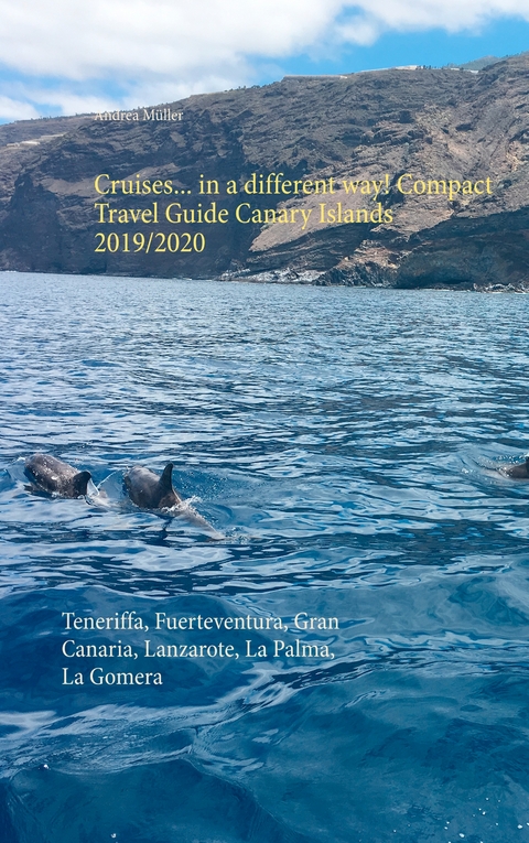 Cruises... in a different way! Compact Travel Guide Canary Islands 2019/2020 - Andrea Müller