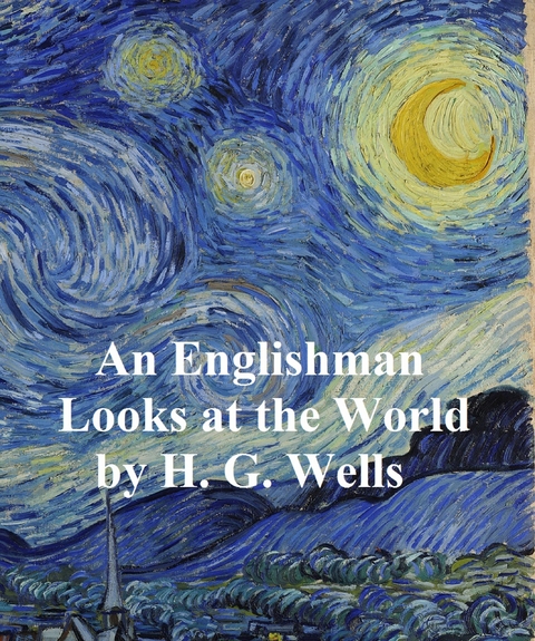 An Englishman Looks at the World - H. G. Wells