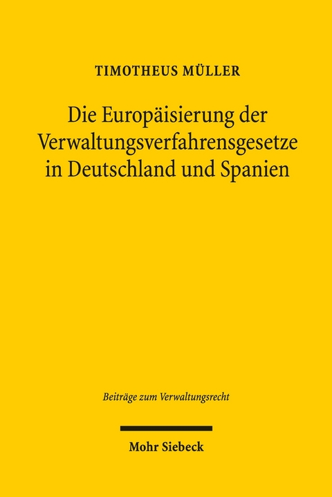 Die Europäisierung der Verwaltungsverfahrensgesetze in Deutschland und Spanien -  Timotheus Müller