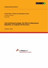 Task-Switching Paradigm. The Effect of Mechanical Repetition on Cognitive Performance - Santiago Escobar Martínez