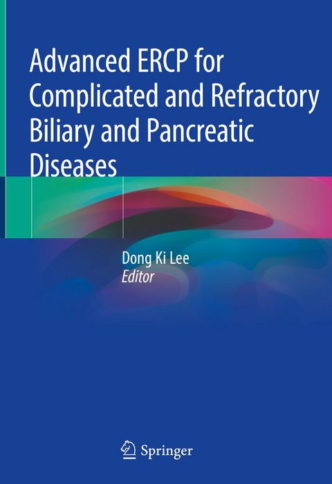 Advanced ERCP for Complicated and Refractory Biliary and Pancreatic Diseases - 