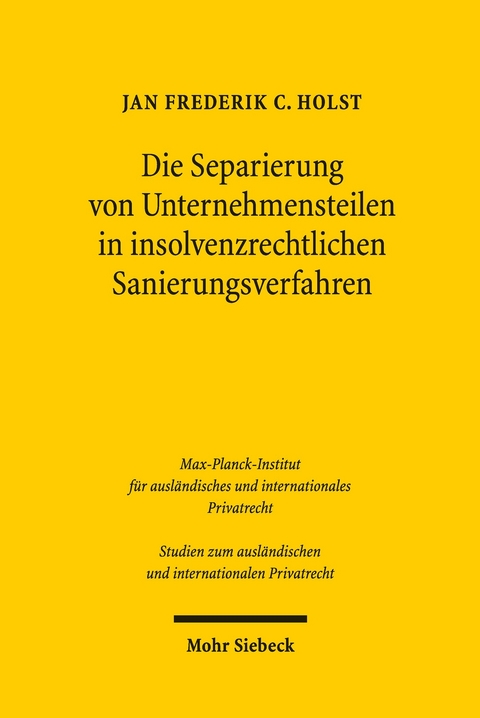 Die Separierung von Unternehmensteilen in insolvenzrechtlichen Sanierungsverfahren -  Jan Frederik C. Holst