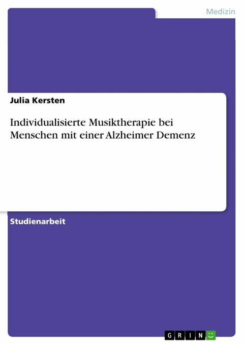 Individualisierte Musiktherapie bei Menschen mit einer Alzheimer Demenz - Julia Kersten