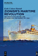 Zionism's Maritime Revolution -  Kobi Cohen-Hattab